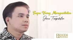 Josua Tampubolon - Bapa Yang Mengasihiku (Official Music Video)