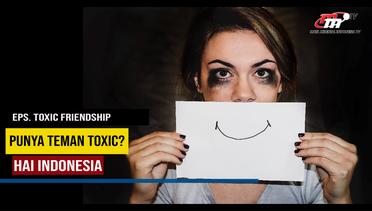 Hai Indonesia | Toxic Friendship PART 1