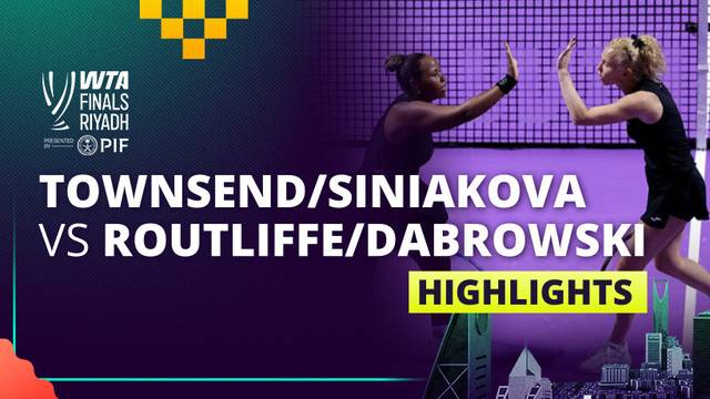 T. Townsend/K. Siniakova vs E. Routliffe/G. Dabrowski - Highlight | WTA Finals Riyadh 2025