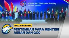 [HEADLINE, 5/26/2025] ASEAN and GCC Ministerial Meeting