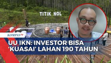 UU IKN Disahkan, 'Karpet Merah' Investor Bisa Kuasai Lahan IKN 190 Tahun