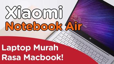 Xiaomi Mi Notebook Air Review | Notebook Murah Saingan Macbook!?