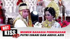 Momen Bahagia Pernikahan Putri Isnari dan Abdul Azis | Hot Kiss
