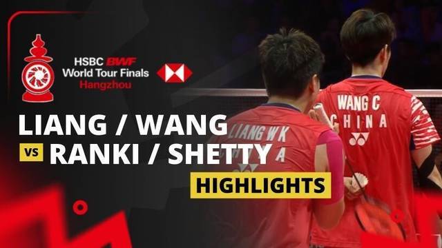 Liang Wei Keng/Wang Chang (CHN) vs Satwiksairaj Rankireddy/Chirag Shetty (IND) - Highlight | HSBC BWF World Tour Finals 2025
