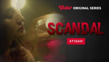 Scandal - Vidio Original Series | Atiqah