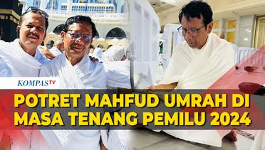Potret Mahfud MD Laksanakan Ibadah Umrah di Masa Tenang Pemilu 2024