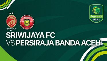 Sriwijaya FC vs Persiraja Banda Aceh - Full Match | Liga 2 2023/24