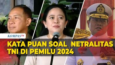 Kata Puan soal Netralitas TNI di Pemilu 2024, Jelang Pelantikan Panglima Baru