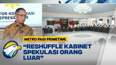 Isu Reshuffle Kabinet Kembali 'Kencang' di Istana - [Metro Pagi Primetime]