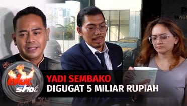 Yadi Sembako Terancam Digugat 5 Milyar Rupiah? | Hot Shot