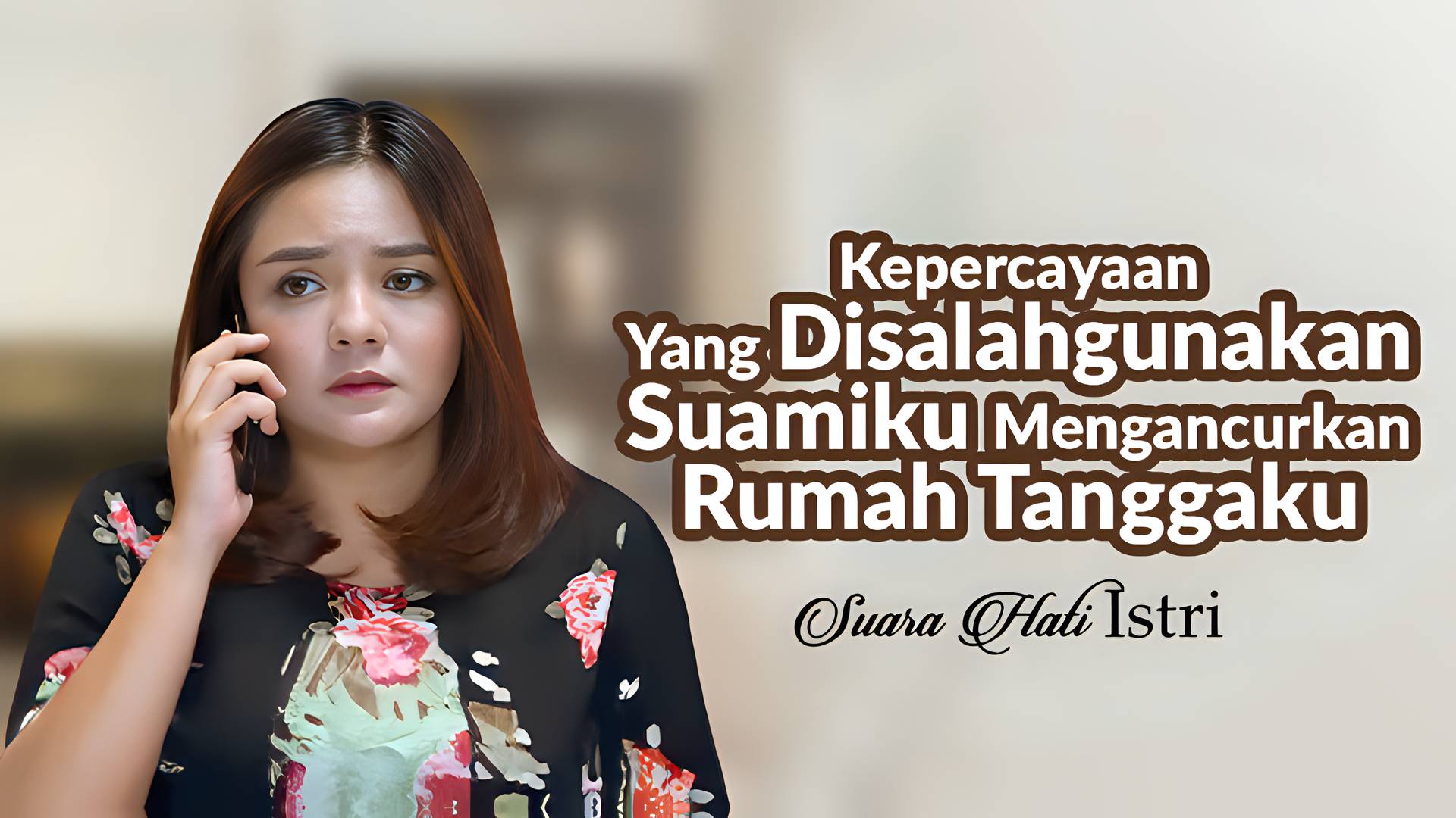 Kepercayaan Yang Disalahgunakan Suamiku Menghancurkan Rumah Tanggaku