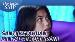 Ketahuan, Santi Minta Bantuan Roni | Dari jendela SMP Episode 732