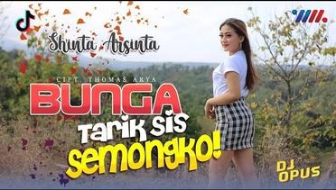 TARIK SIS SEMONGKO - BUNGA - SHINTA ARSINTA ft DJ OPUS Full BASS Santuy (Official Music Video)