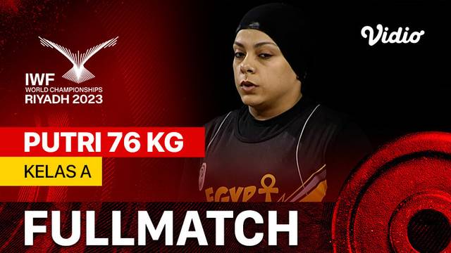 Full Match | Putri 76 kg - Kelas A | IWF World Championships 2023
