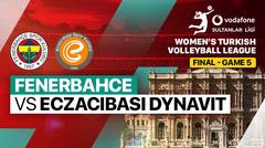 Final - Game 5: Fenerbahce Opet vs Eczacibasi Dynavit - Full Match | Turkish Women's Volleyball League 2023/24