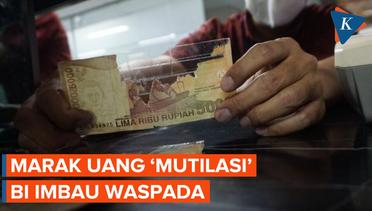 Awas! Rupiah Mutilasi, Wajib Kenali Cirinya