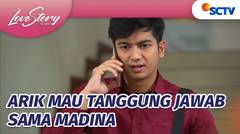 Lakik Bangettt! Arik Mau Bertanggung Jawab Sama Madina | Love Story The Series - Episode 868