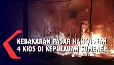 Warga Panik, Kebakaran Pasar Hanguskan 4 Kios di Kepulauan Sumenep