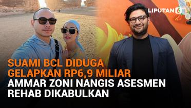 Suami BCL Diduga Gelapkan Rp6,9 Miliar, Ammar Zoni Nangis Asesmen Rehab Dikabulkan
