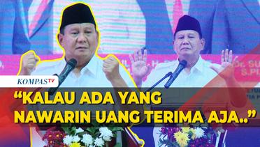 Prabowo: Jangan Mau Disogok, Kalau Ada yang Nawarin Uang Terima Saja