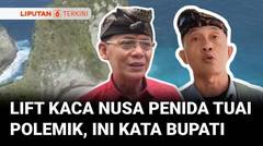 Bupati soal Lift Kaca di Pantai Kelingking: Izin dari Pusat, Tunggu Kajian Ulang | Liputan 6