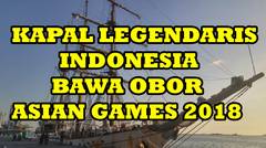 KAPAL LEGENDARIS INDONESIA - BAWA OBOR ASIAN GAMES 2018