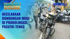 Laporan Utama: Kecelakaan Maut Konvoi Moge di Probolinggo, Rekaman CCTV Ungkap Fakta Baru | Patroli