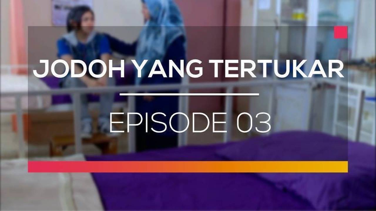 Nonton Sinetron Jodoh Yang Tertukar Episode 3 Dan 4 Vidio 1864