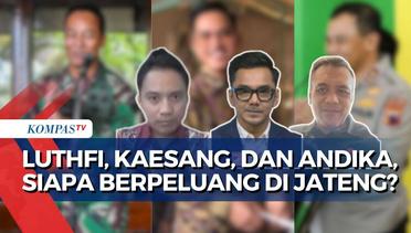 Politisi dan Pengamat Tanggapi Peluang Ahmad Luthfi, Kaesang , dan Andika Perkasa di Pilgub Jateng