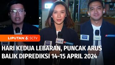 Live Report: Hari Kedua Lebaran, Puncak Arus Balik Diprediksi 14-15 April | Liputan 6