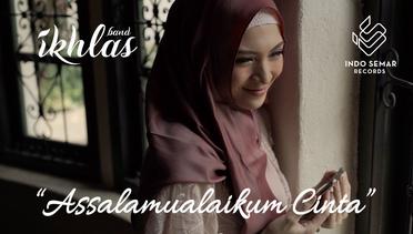 Ikhlas Band - Assalamualaikum Cinta (Official Music Video)