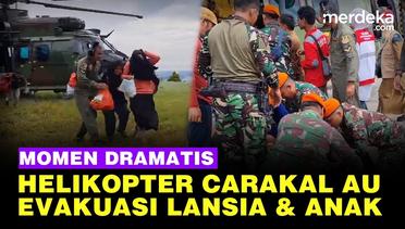 Momen Dramatis Helikopter TNI AU Tembus Daerah Terisolir Evakuasi Lansia & Anak