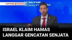 Jubir Kemenlu Israel: Hamas Langgar Gencatan Senjata dengan Menembaki Tentara Israel | Liputan 6