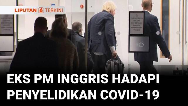 Mantan PM Inggris Boris Johnson Hadapi Penyelidikan Penanganan Pandemi COVID-19 | Liputan 6