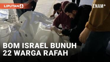 Serangan Udara Israel Hantam Rafah, Sedikitnya 22 Orang Tewas