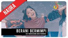 Naura - Berani Bermimpi | Official Video Clip
