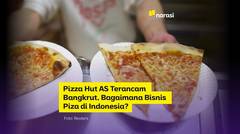 Pizza Hut AS Terancam Bangkrut, Bagaimana Bisnis Piza di Indonesia?