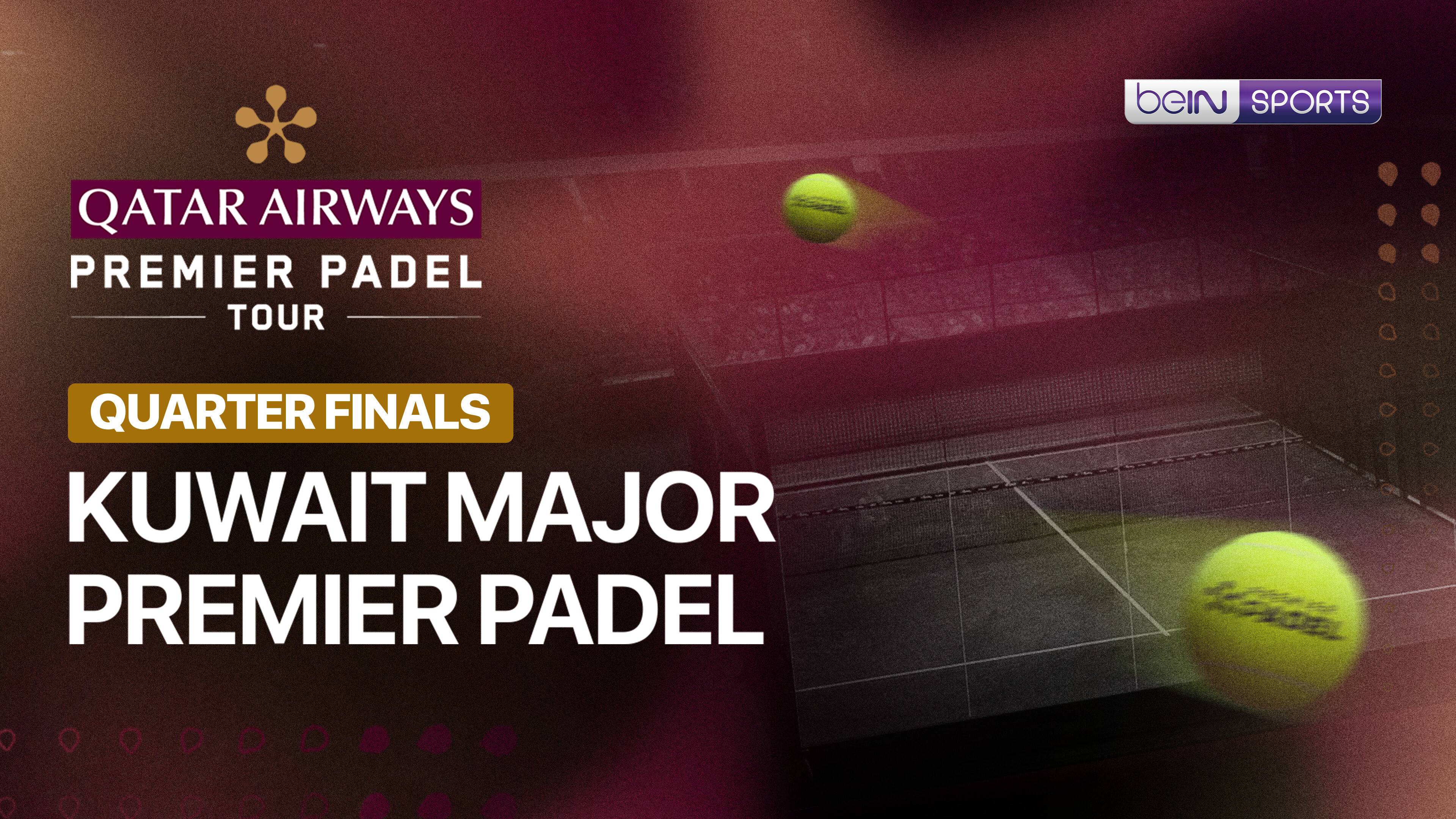 Kuwait Major Premier Padel 2026 - Quarterfinals