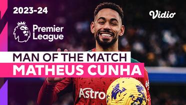 Aksi Man of the Match: Matheus Cunha | Chelsea vs Wolves | Premier League 2023/24