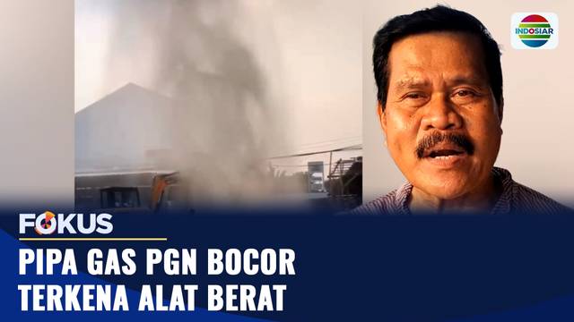 Pipa Gas PGN Bocor, Semburan Gas Bikin Warga Cemas | Fokus