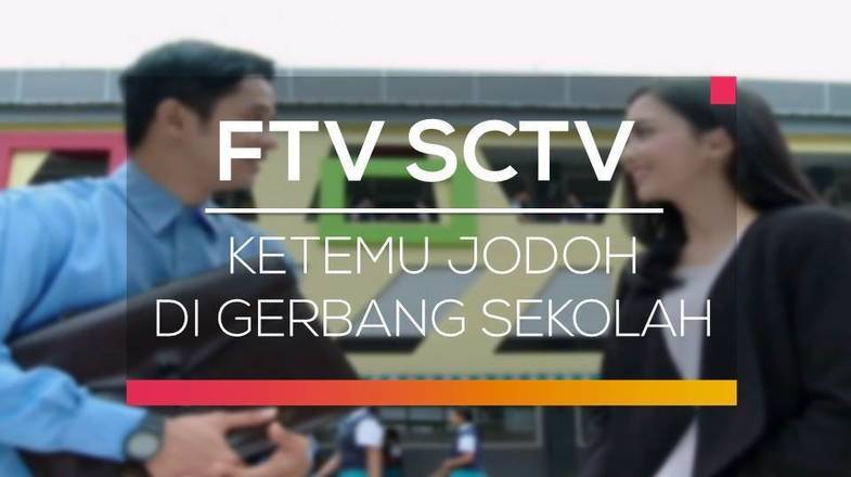 Ketemu Jodoh di Gerbang Sekolah - FTV SCTV - Ketemu Jodoh di Gerbang ...