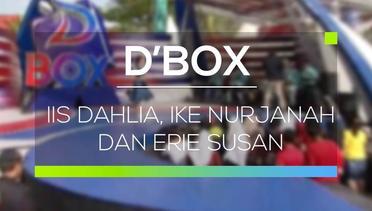 D'Box -  Iis Dahlia, Ike Nurjanah dan Erie Susan