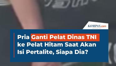 Video Pria Ganti Pelat Dinas TNI ke Pelat Hitam Saat Akan Isi Pertalite, Siapa Dia?