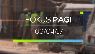 Fokus Pagi - 06/04/17