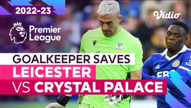 Aksi Penyelamatan Kiper | Leicester vs Crystal Palace | Premier League 2022/23