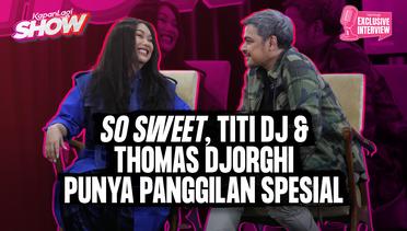 TERUNGKAP! Ternyata Ini Panggilan Titi DJ Buat Thomas Djorghi  | KapanLagi Show