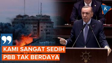 Erdogan Kecewa PBB Tak Berdaya Tangani Kondisi Gaza