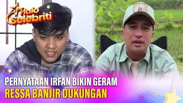Dukungan Mengalir ke Ressa, Pernyataan Irfan Hakim Picu Amarah Netizen | Halo Selebriti