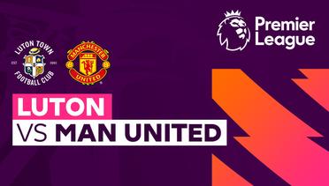 Luton vs Man United - Full Match | Premier League 23/24
