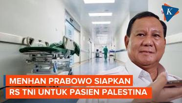 Menhan Prabowo Akan Buka Seluruh RS TNI untuk Tampung Pasien dari Palestina